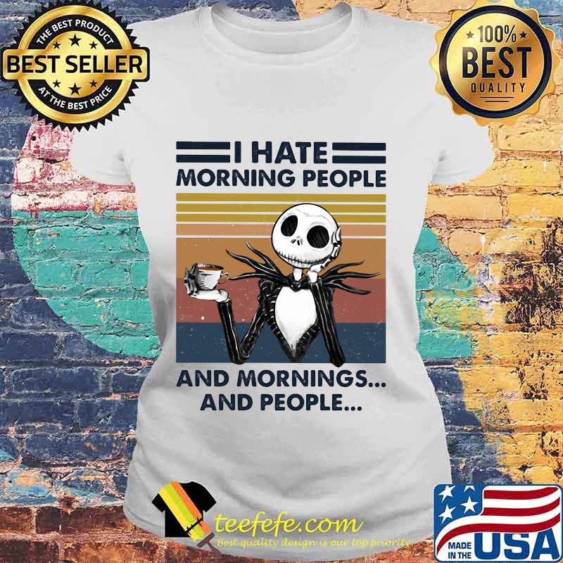 Jack skellington i hate morning people and mornings and people vintage retro s Laides tee Jack skellington i hate morning people and mornings and people vintage retro s Laides tee