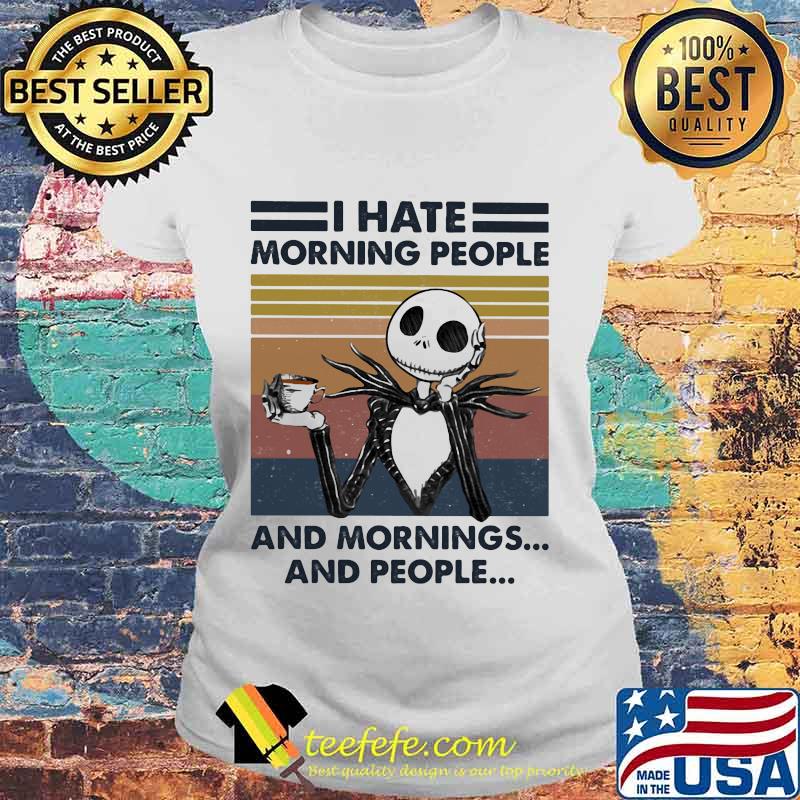 Jack skellington i hate morning people and mornings and people vintage retro white s Laides tee Jack skellington i hate morning people and mornings and people vintage retro white s Laides tee