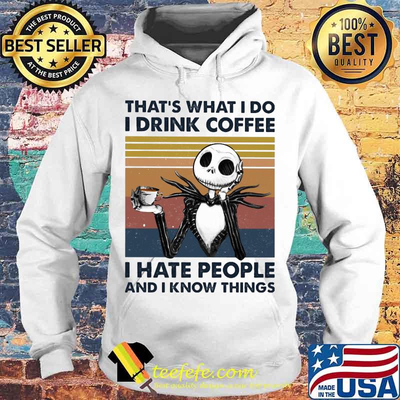 Jack skellington that's what i do i drink coffee i hate people and i know things vintage retro s Hoodie Jack skellington that's what i do i drink coffee i hate people and i know things vintage retro s Hoodie