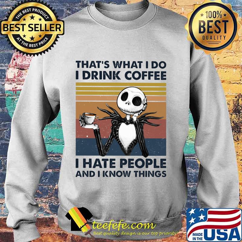 Jack skellington that's what i do i drink coffee i hate people and i know things vintage retro s Sweater Jack skellington that's what i do i drink coffee i hate people and i know things vintage retro s Sweater