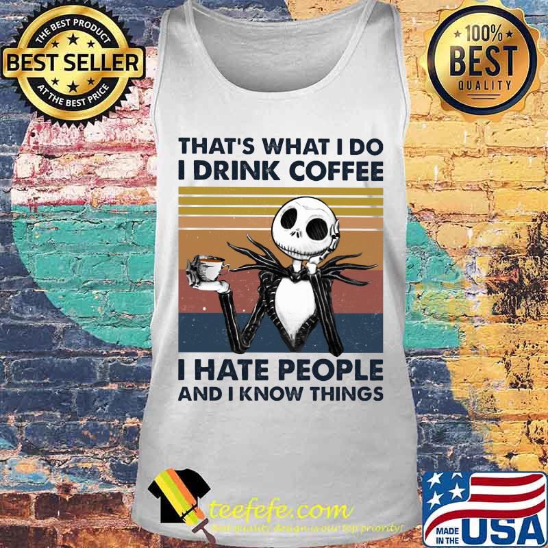Jack skellington that's what i do i drink coffee i hate people and i know things vintage retro s Tank top Jack skellington that's what i do i drink coffee i hate people and i know things vintage retro s Tank top