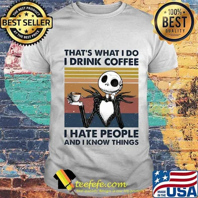 Jack skellington that's what i do i drink coffee i hate people and i know things vintage retro shirt