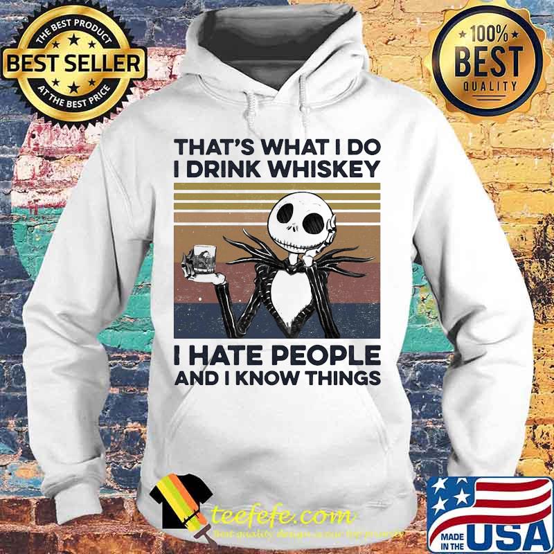 Jack skellington that's what i do i drink whiskey i hate people and i know things vintage retro s Hoodie Jack skellington that's what i do i drink whiskey i hate people and i know things vintage retro s Hoodie