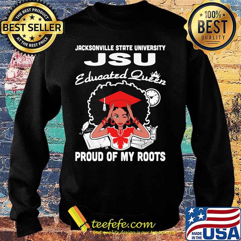 Jacksonville state university jsu educated queen proud of my roots s Sweater Jacksonville state university jsu educated queen proud of my roots s Sweater