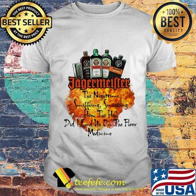 Jagermeister the nighttime sniffling sneezing how the hell did i end un on the floor medicine shirt