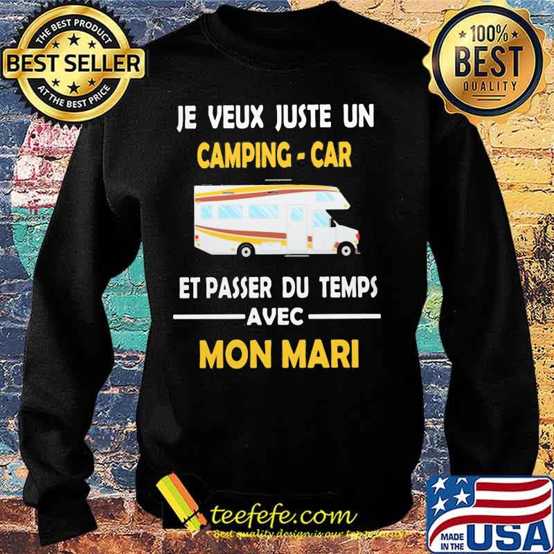 Je veux juste un camping car et passer du temps avec mon mari s Sweater Je veux juste un camping car et passer du temps avec mon mari s Sweater