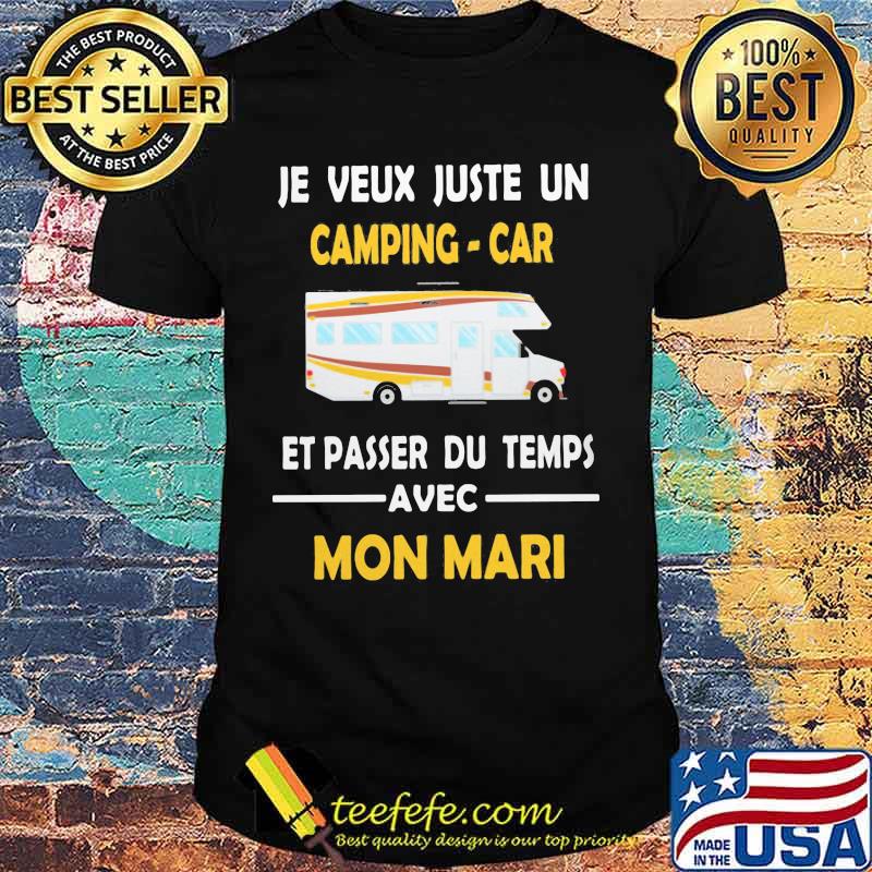 Je veux juste un camping car et passer du temps avec mon mari shirt Je veux juste un camping car et passer du temps avec mon mari shirt