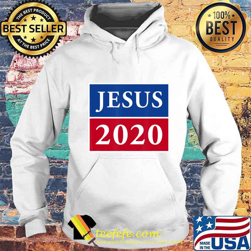 Jesus 2020 Election Sign Patriotic Christian Shirt T-Shirt Hoodie Jesus 2020 Election Sign Patriotic Christian Shirt T-Shirt Hoodie