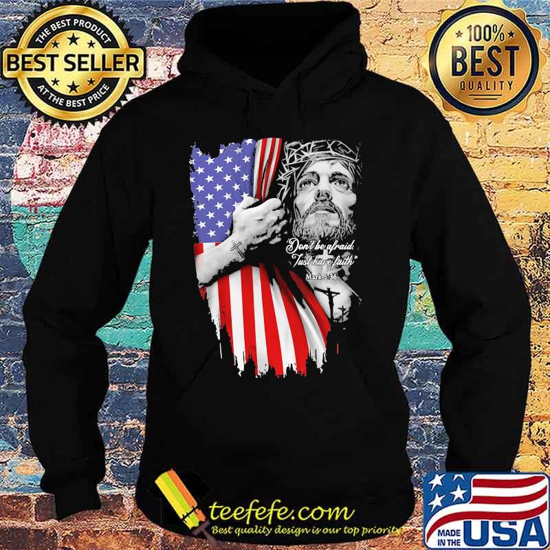 Jesus don't be afraid just have faith mask american flag independence day s Hoodie Jesus don't be afraid just have faith mask american flag independence day s Hoodie