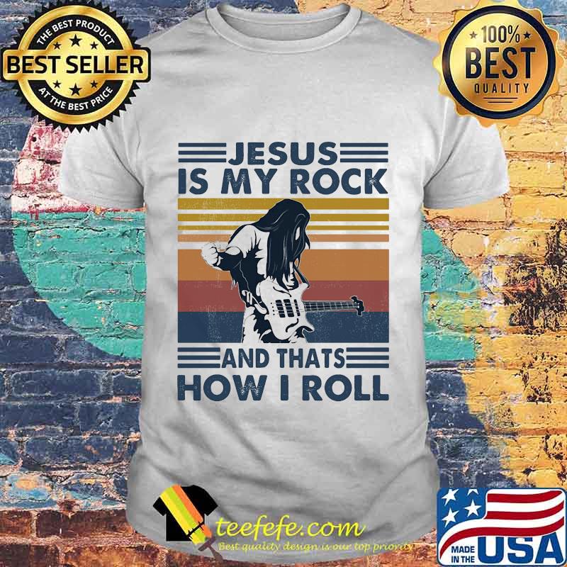 Jesus is my rock and thats how i roll vintage retro shirt Jesus is my rock and thats how i roll vintage retro shirt