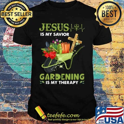 JESUS IS MY SAVIOR GARDENING IS MY THERAPY SHIRT