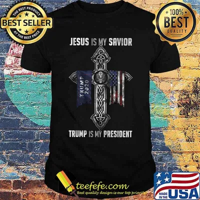Jesus is my savior trump is my president 2020 american flag independence day shirt