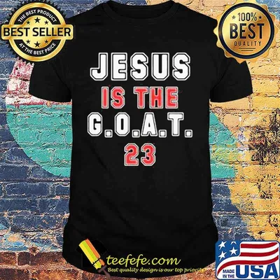 Jesus Is The G.O.A.T.23 Shirt