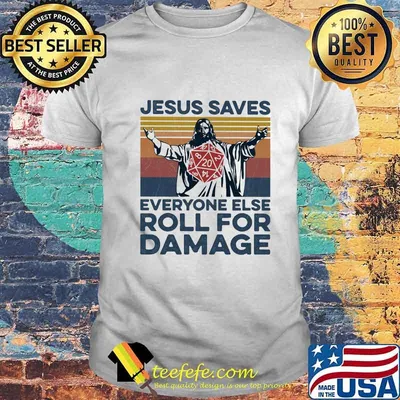 Jesus saves everyone else roll for damage vintage retro white shirt