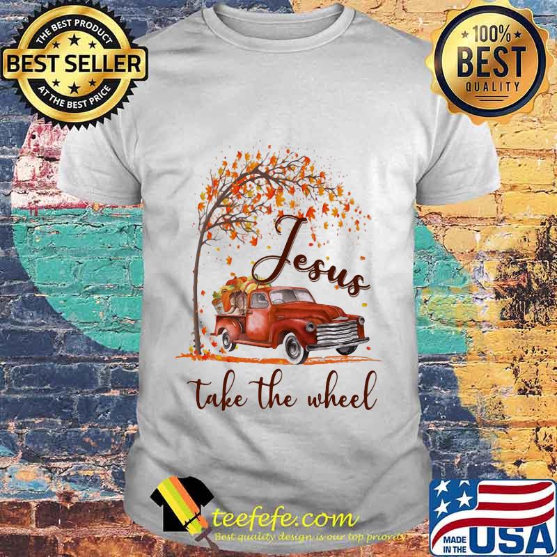 Jesus take the wheel car maple leaves tree shirt