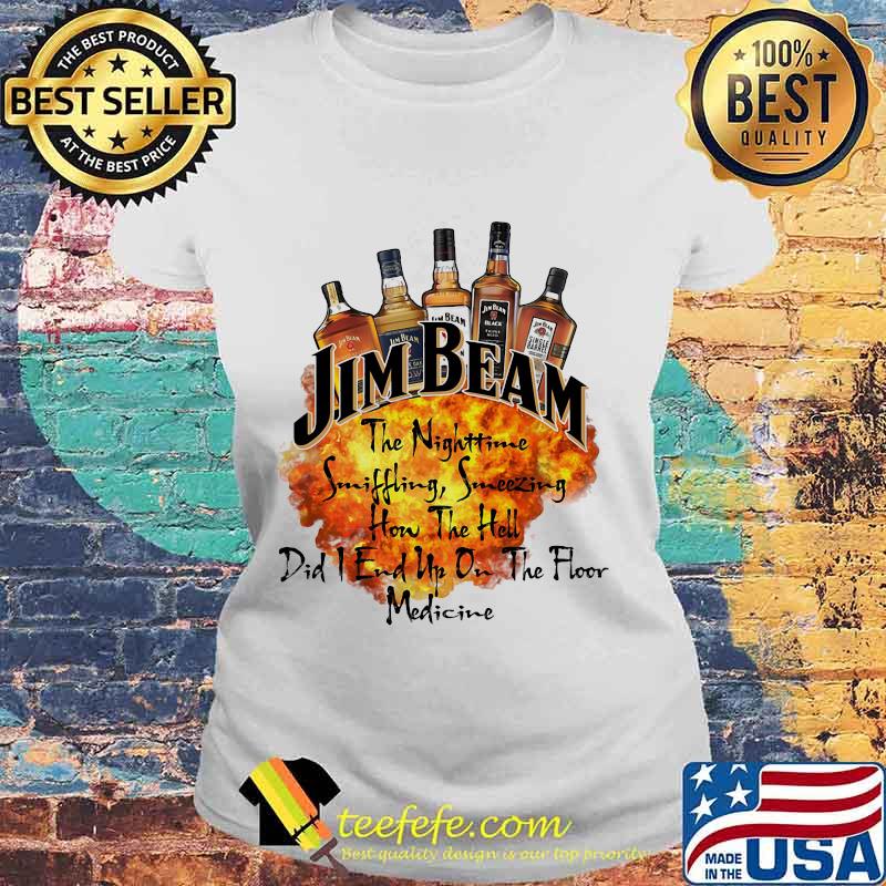 Jim beam the nighttime sniffling sneezing how the hell did i end un on the floor medicine s Laides tee Jim beam the nighttime sniffling sneezing how the hell did i end un on the floor medicine s Laides tee
