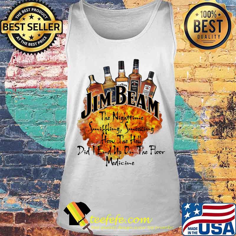 Jim beam the nighttime sniffling sneezing how the hell did i end un on the floor medicine s Tank top Jim beam the nighttime sniffling sneezing how the hell did i end un on the floor medicine s Tank top