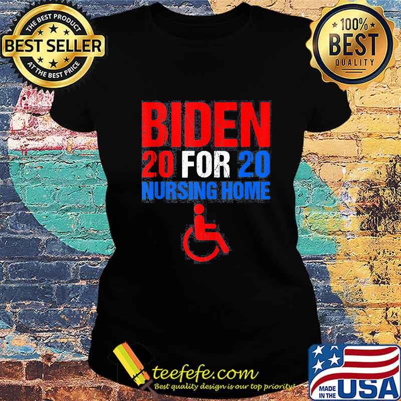 Joe biden 2020 for nursing home s Ladies tee Joe biden 2020 for nursing home s Ladies tee