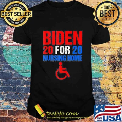 Joe biden 2020 for nursing home shirt