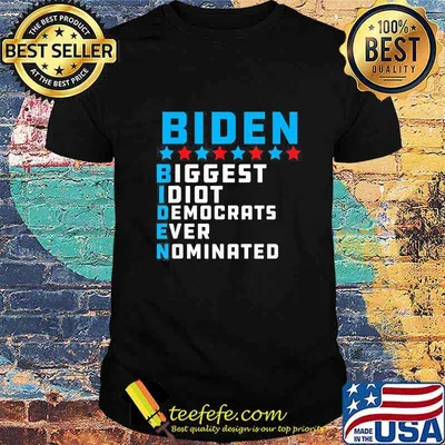 Joe biden biggest idiot democrats ever nominated stars shirt