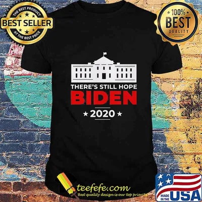 Joe Biden for President 2020 There's Still Hope shirt
