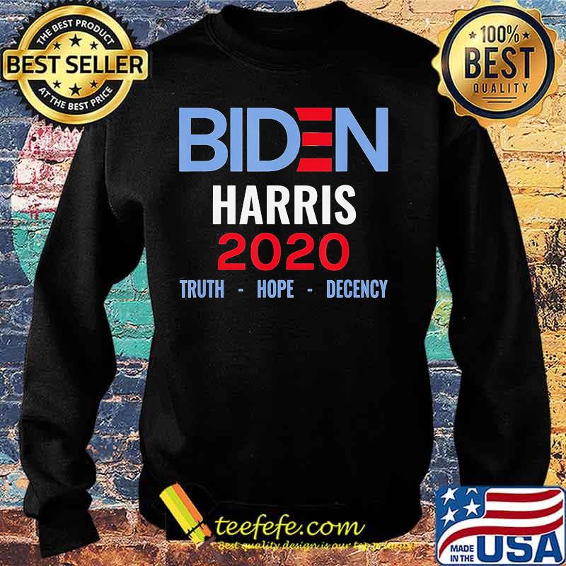 Joe Biden Kamala Harris 2020 Truth Hope Decency Shirt Sweater Joe Biden Kamala Harris 2020 Truth Hope Decency Shirt Sweater
