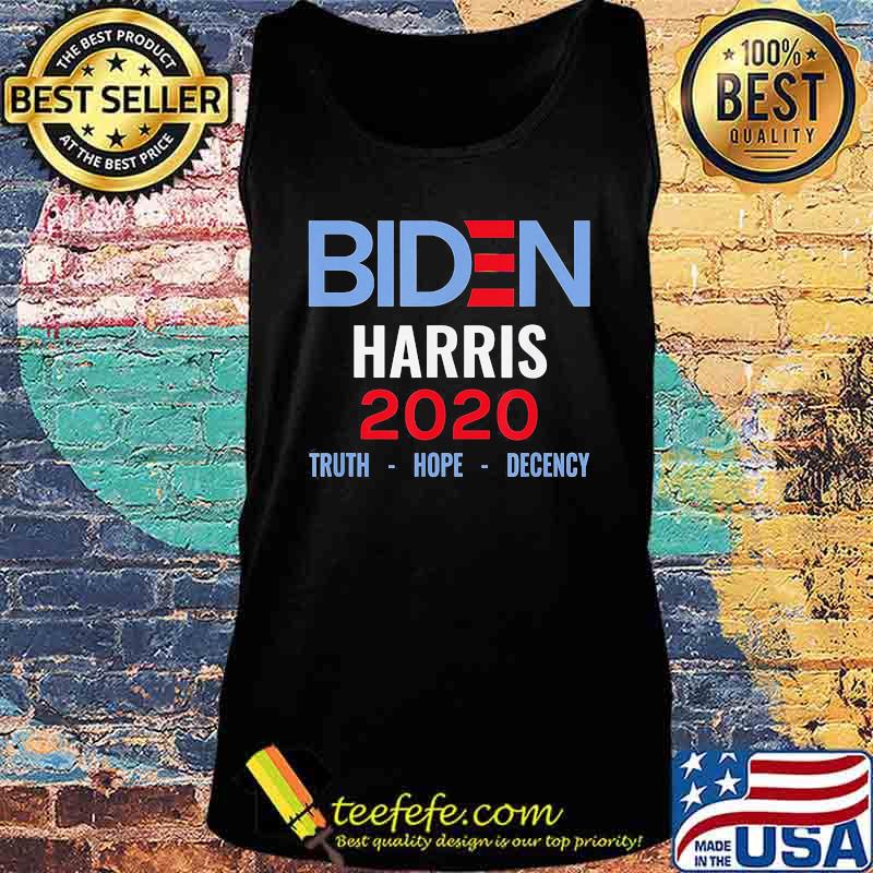 Joe Biden Kamala Harris 2020 Truth Hope Decency Shirt Tank top Joe Biden Kamala Harris 2020 Truth Hope Decency Shirt Tank top