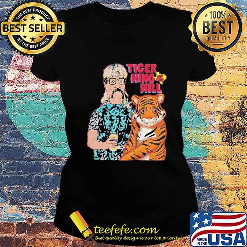 Joe exotic tiger king of the hill s Ladies tee Joe exotic tiger king of the hill s Ladies tee