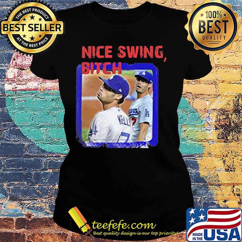Joe kelly nice swing bitch los angeles dodgers s Ladies tee Joe kelly nice swing bitch los angeles dodgers s Ladies tee