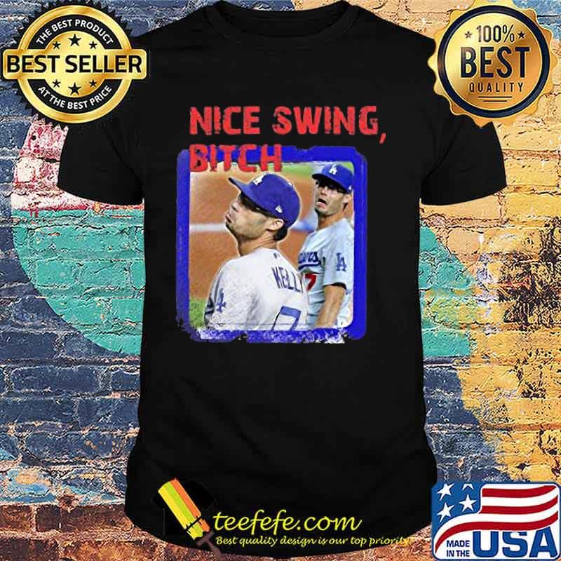 Joe kelly nice swing bitch los angeles dodgers shirt