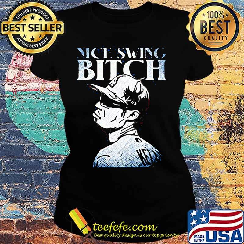 Joe kelly nice swing bitch s Ladies tee Joe kelly nice swing bitch s Ladies tee