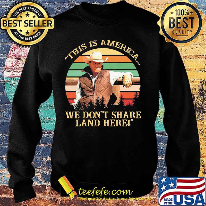 John dutton this is america we don't share land here vintage retro s Sweater John dutton this is america we don't share land here vintage retro s Sweater