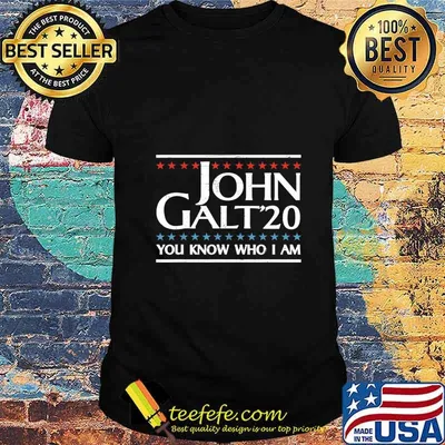John Galt 20 Vote for John Galt 2020 You Know Who I Am funny T-Shirt