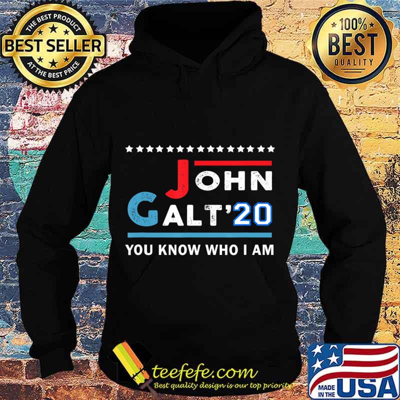 John Galt 20 Vote for John Galt 2020 You Know Who I Am T-Shirt Hoodie John Galt 20 Vote for John Galt 2020 You Know Who I Am T-Shirt Hoodie