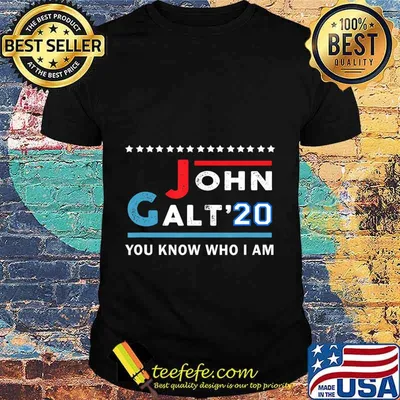 John Galt 20 Vote for John Galt 2020 You Know Who I Am T-Shirt