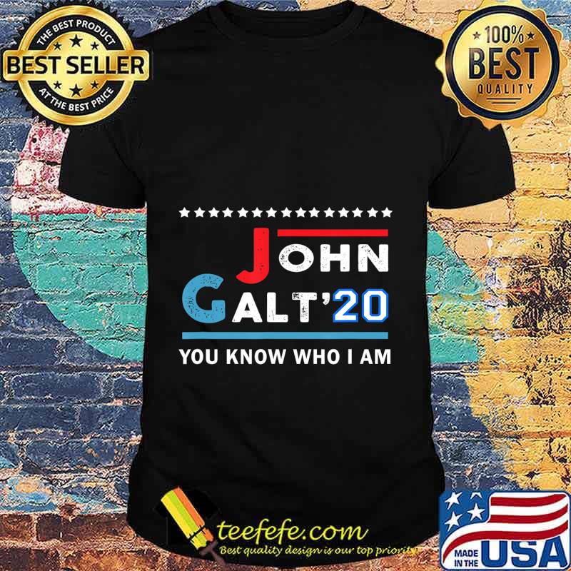 John Galt 20 Vote for John Galt 2020 You Know Who I Am T-Shirt John Galt 20 Vote for John Galt 2020 You Know Who I Am T-Shirt