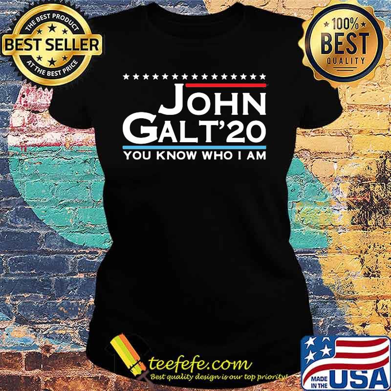 John galt 2020 you know who i am s Ladies tee John galt 2020 you know who i am s Ladies tee