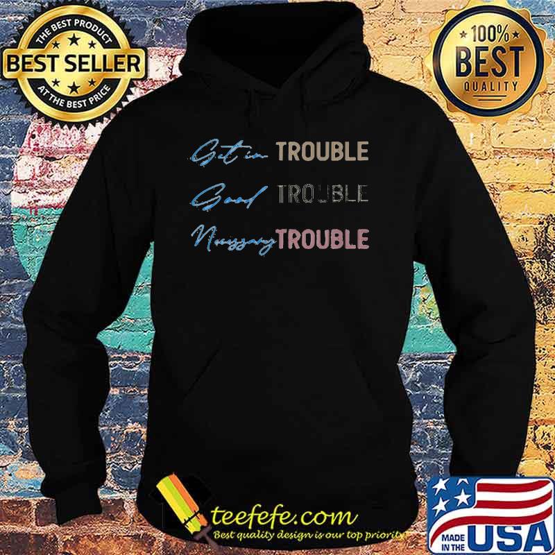 John lewis get in trouble good trouble necessary trouble black s Hoodie John lewis get in trouble good trouble necessary trouble black s Hoodie