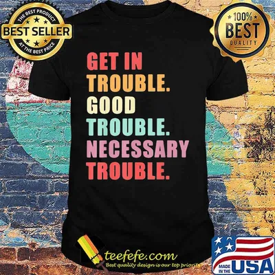 John lewis get in trouble good trouble necessary trouble vintage shirt