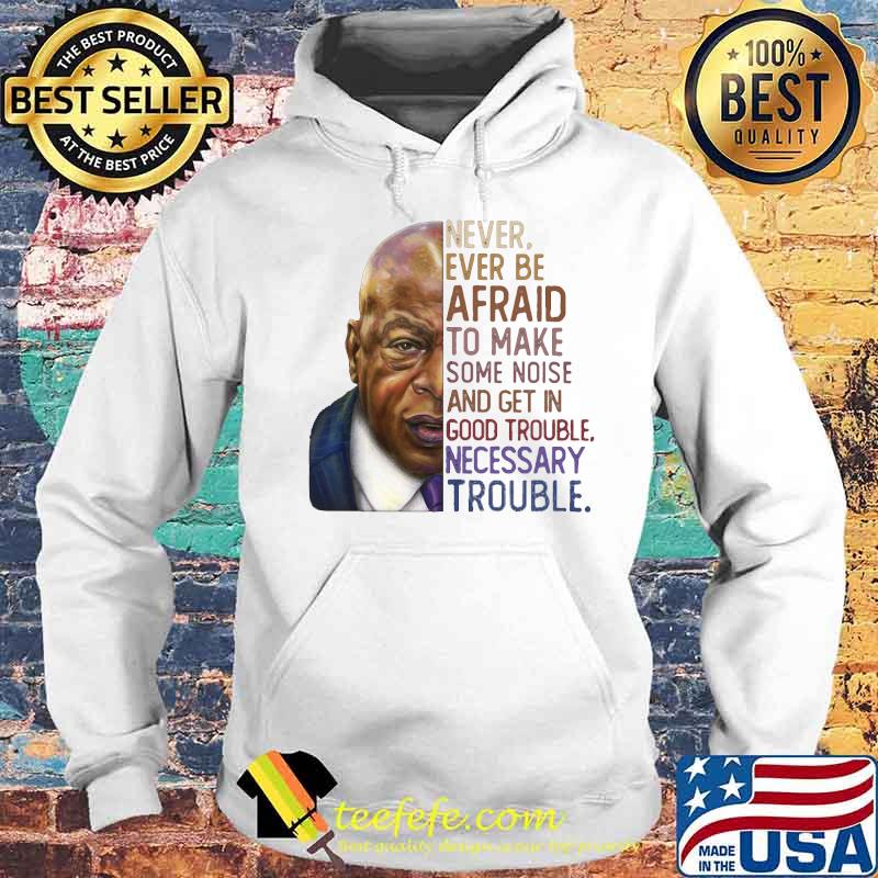 John lewis' never ever be afraid to make some noise and get in good trouble necessary trouble vintage s Hoodie John lewis' never ever be afraid to make some noise and get in good trouble necessary trouble vintage s Hoodie