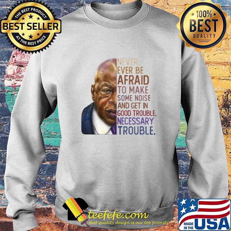 John lewis' never ever be afraid to make some noise and get in good trouble necessary trouble vintage s Sweater John lewis' never ever be afraid to make some noise and get in good trouble necessary trouble vintage s Sweater