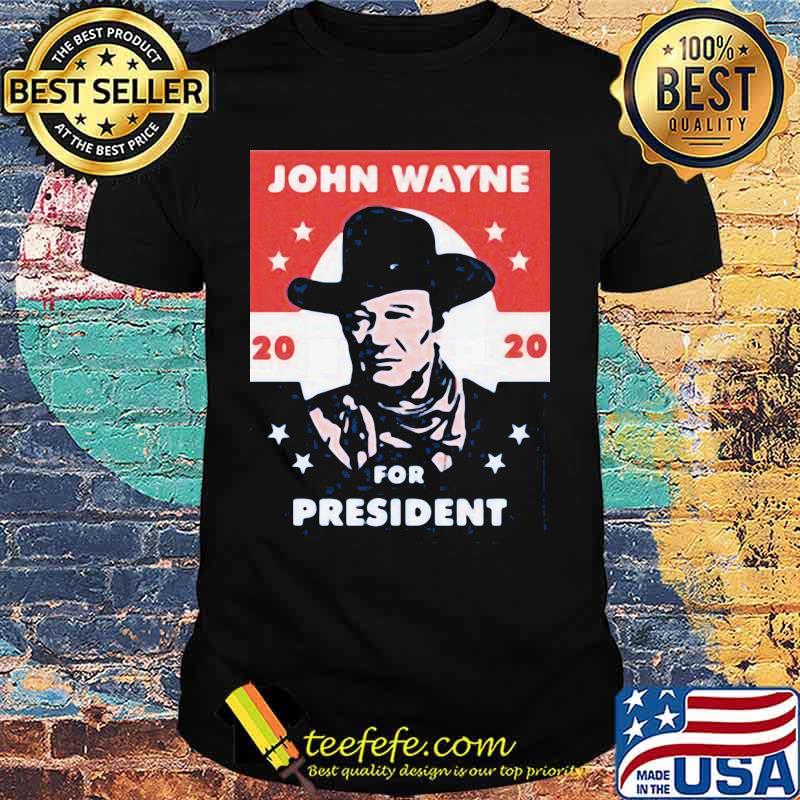 John wayne 2020 for president stars shirt