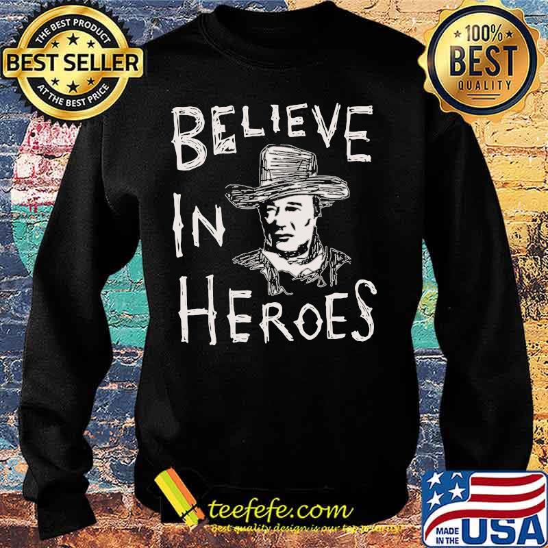 John wayne believe in heroes s Sweater John wayne believe in heroes s Sweater