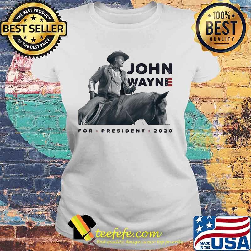 John wayne for president 2020 s Laides tee John wayne for president 2020 s Laides tee