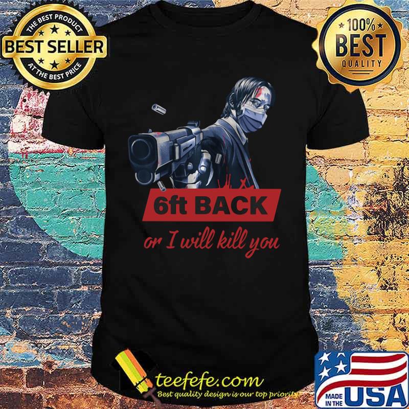 John Wick face mask 6ft back or I will kill you shirt John Wick face mask 6ft back or I will kill you shirt