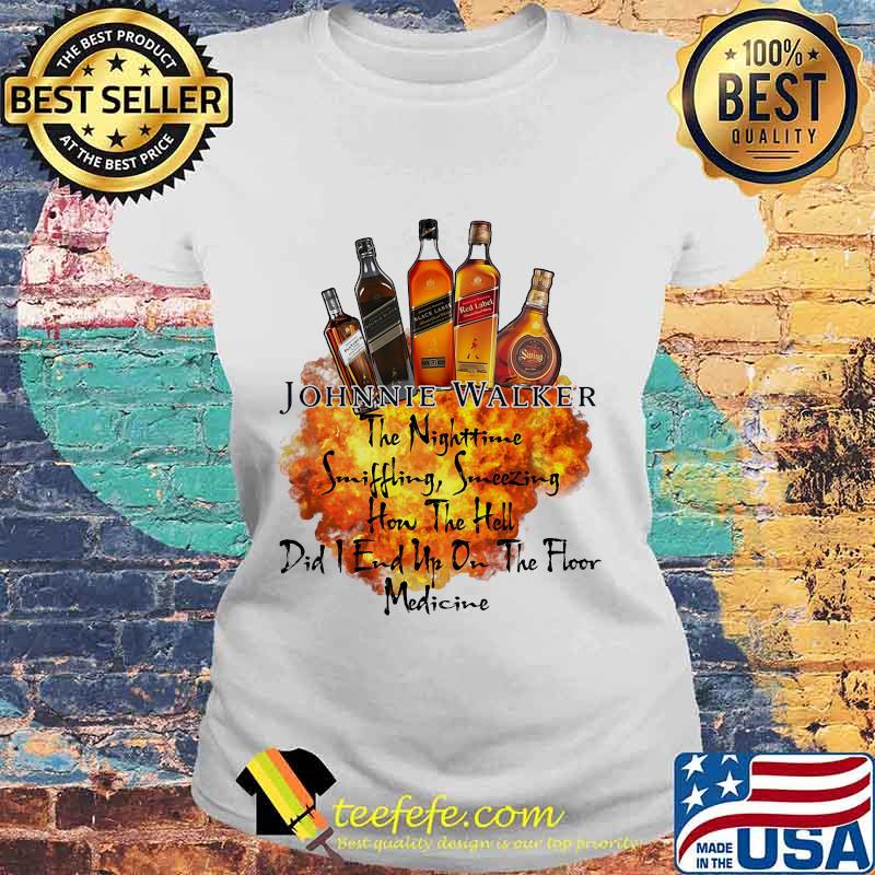 Johnnie walker the nighttime sniffling sneezing how the hell did i end un on the floor medicine s Laides tee Johnnie walker the nighttime sniffling sneezing how the hell did i end un on the floor medicine s Laides tee