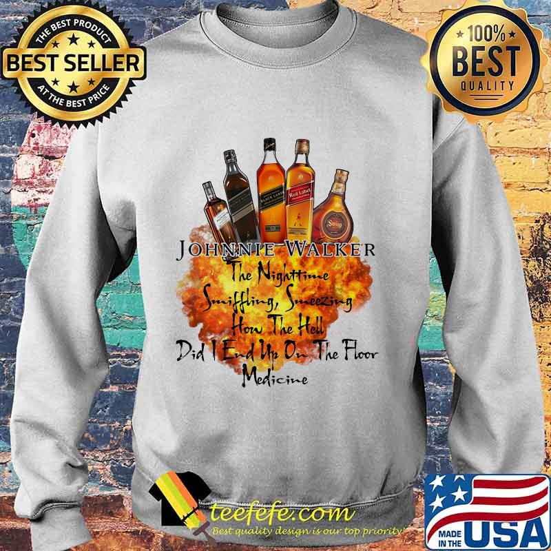 Johnnie walker the nighttime sniffling sneezing how the hell did i end un on the floor medicine s Sweater Johnnie walker the nighttime sniffling sneezing how the hell did i end un on the floor medicine s Sweater