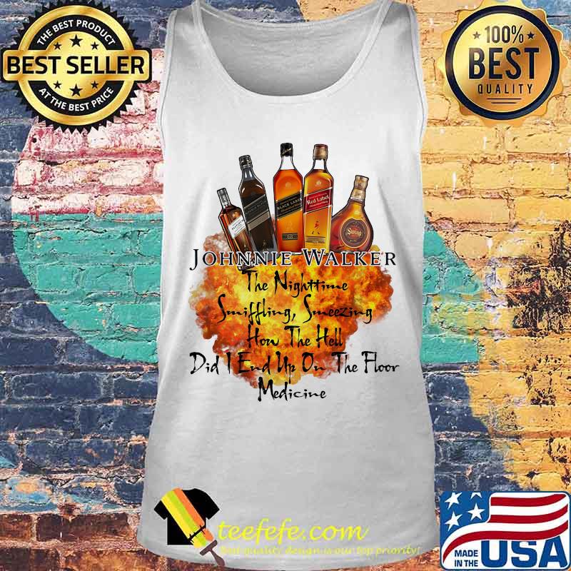 Johnnie walker the nighttime sniffling sneezing how the hell did i end un on the floor medicine s Tank top Johnnie walker the nighttime sniffling sneezing how the hell did i end un on the floor medicine s Tank top