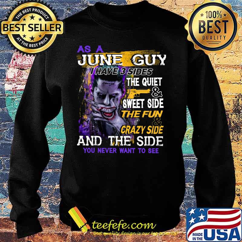 Joker as a june guy i have 3 sides the quiet and sweet side the fun and crazy side and the side you never want to see s Sweater Joker as a june guy i have 3 sides the quiet and sweet side the fun and crazy side and the side you never want to see s Sweater