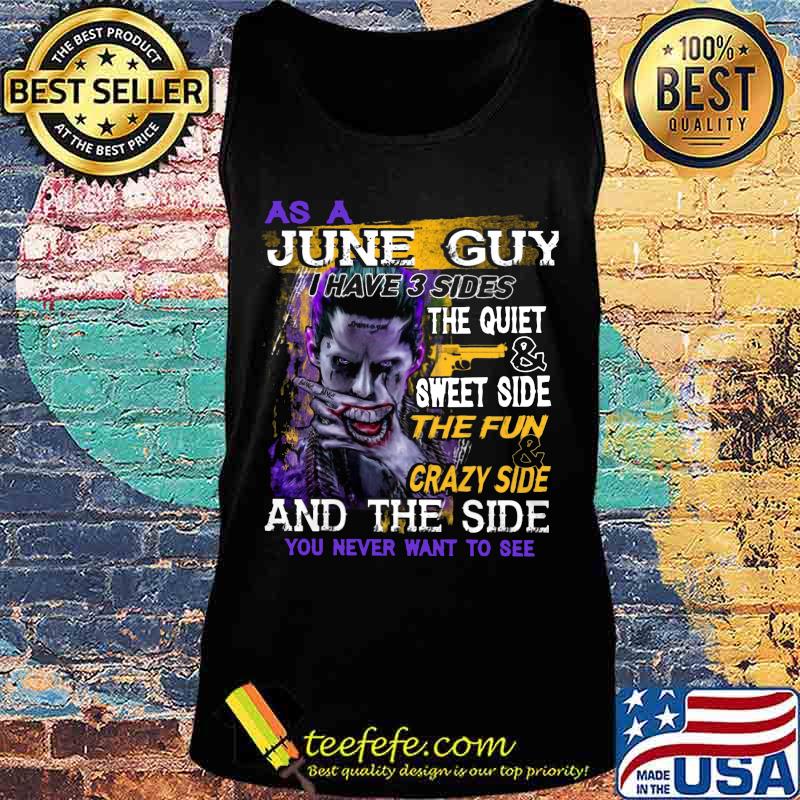Joker as a june guy i have 3 sides the quiet and sweet side the fun and crazy side and the side you never want to see s Tank top Joker as a june guy i have 3 sides the quiet and sweet side the fun and crazy side and the side you never want to see s Tank top